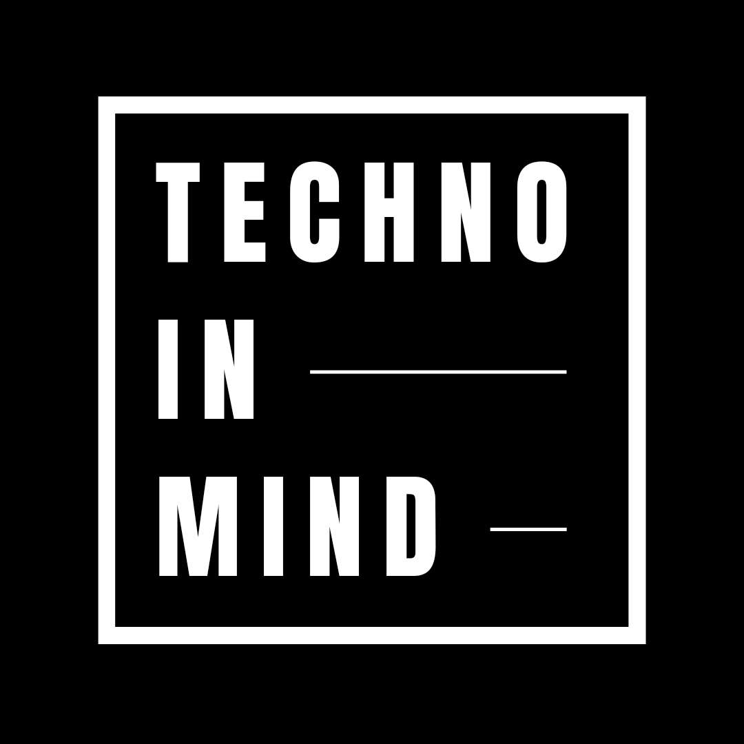 TECHNO IN MIND – WIR SIND DEINE TECHNO-PLATTFORM!